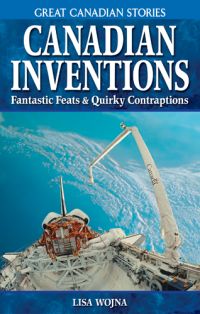 Book. Canadian Inventions. Fantastic Feats & Quirky Contraptions-O Canada